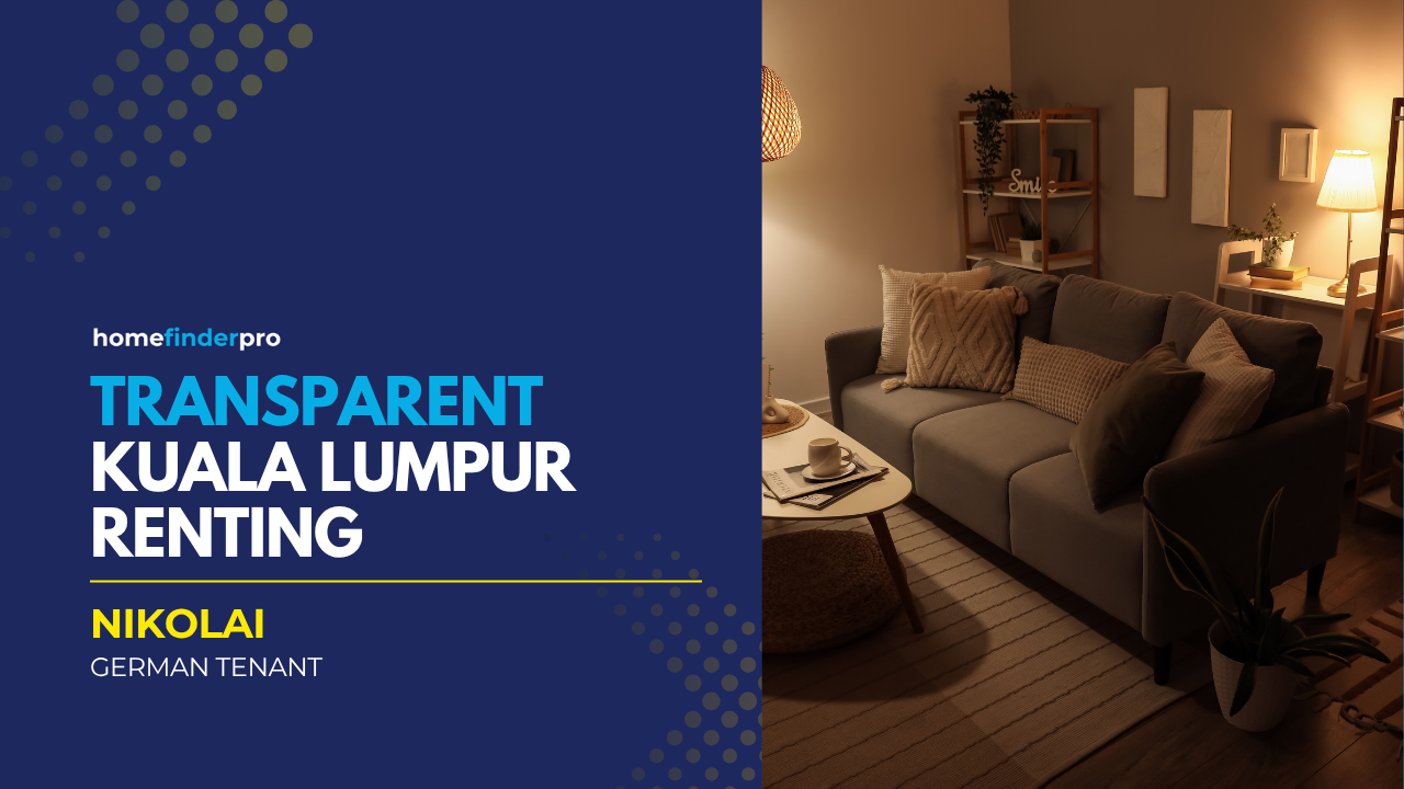 Transparent Apartment Renting in Kuala Lumpur: Nikolai’s Experience Relocating from Germany 🇩🇪🇲🇾